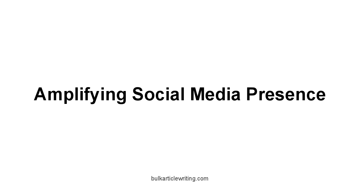 Amplifying Social Media Presence