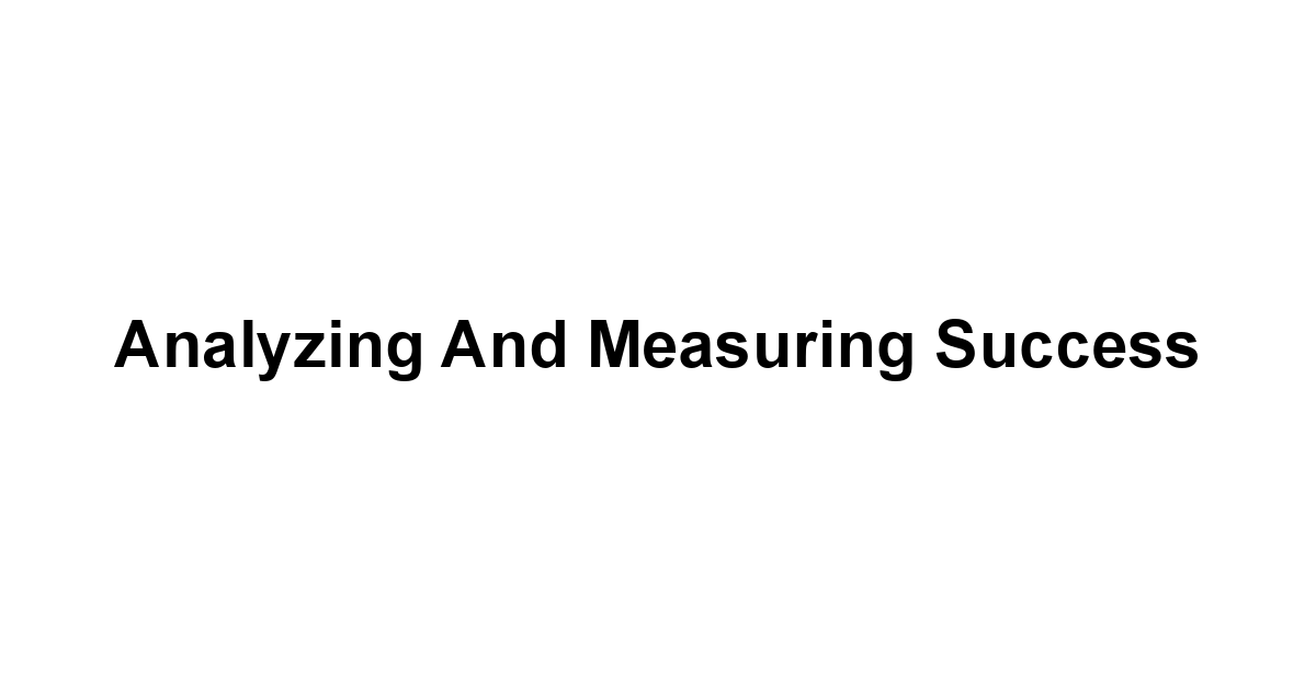 Analyzing and Measuring Success