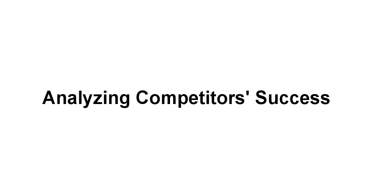 Analyzing Competitors' Success