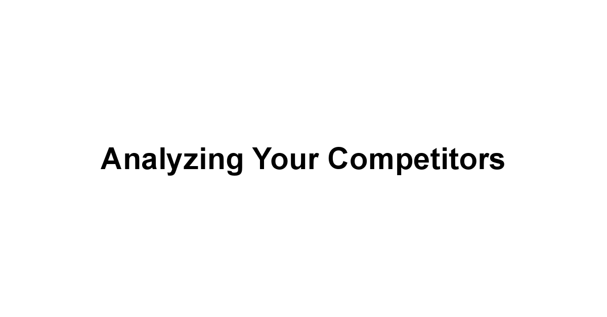 Analyzing Your Competitors