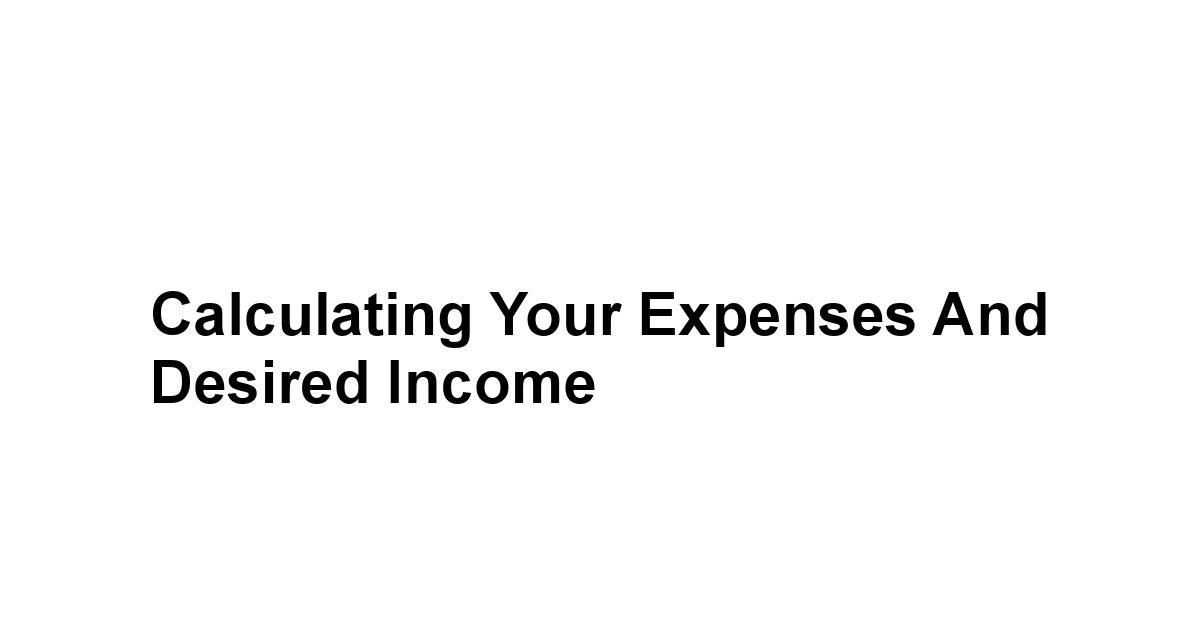 Calculating Your Expenses and Desired Income