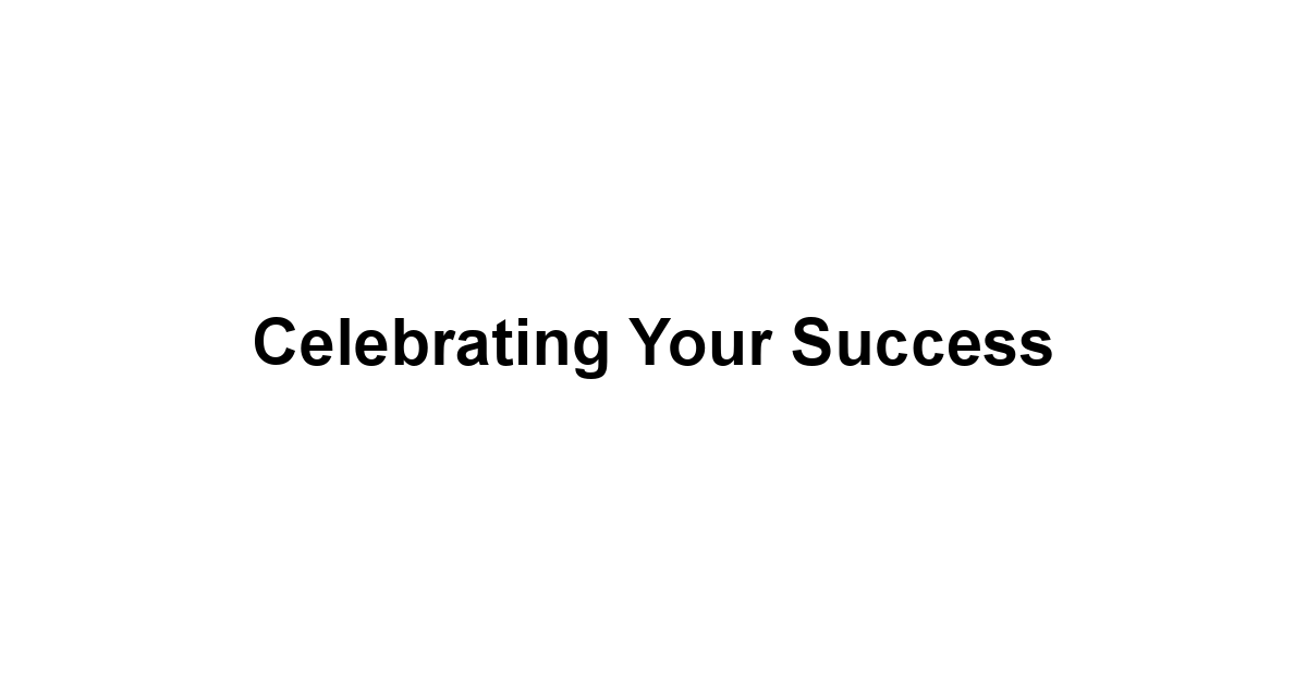 Celebrating Your Success