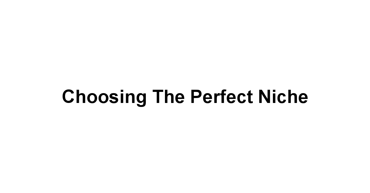 Choosing the Perfect Niche