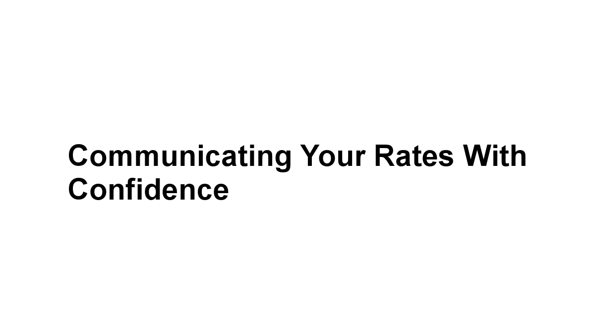 Communicating Your Rates with Confidence