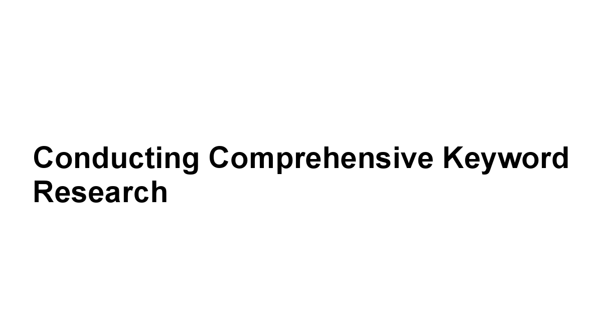 Conducting Comprehensive Keyword Research