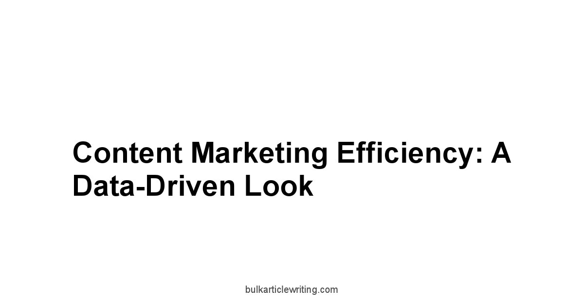 Content Marketing Efficiency: A Data-Driven Look