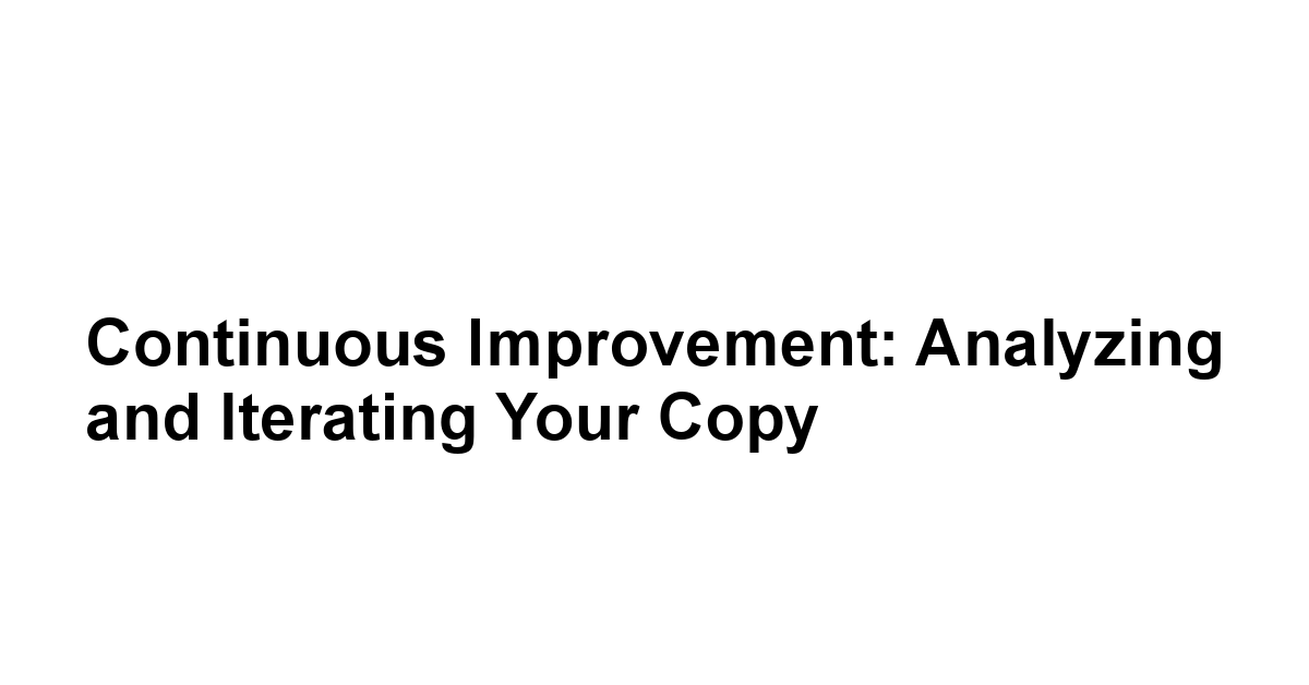 Continuous Improvement: Analyzing and Iterating Your Copy