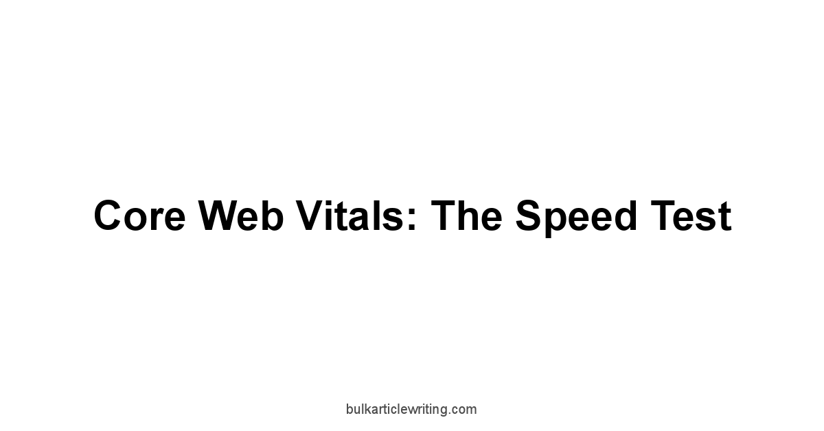 Core Web Vitals: The Speed Test