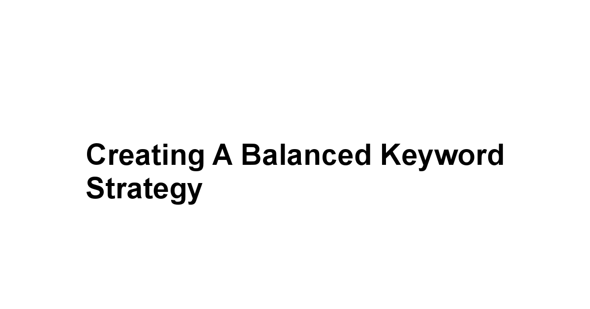 Creating a Balanced Keyword Strategy