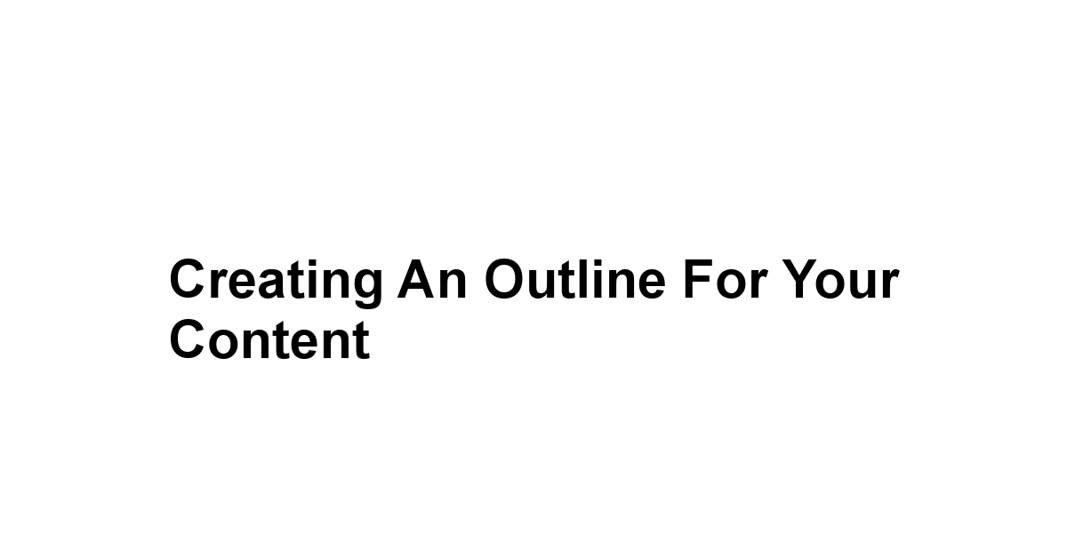 Creating an Outline for Your Content