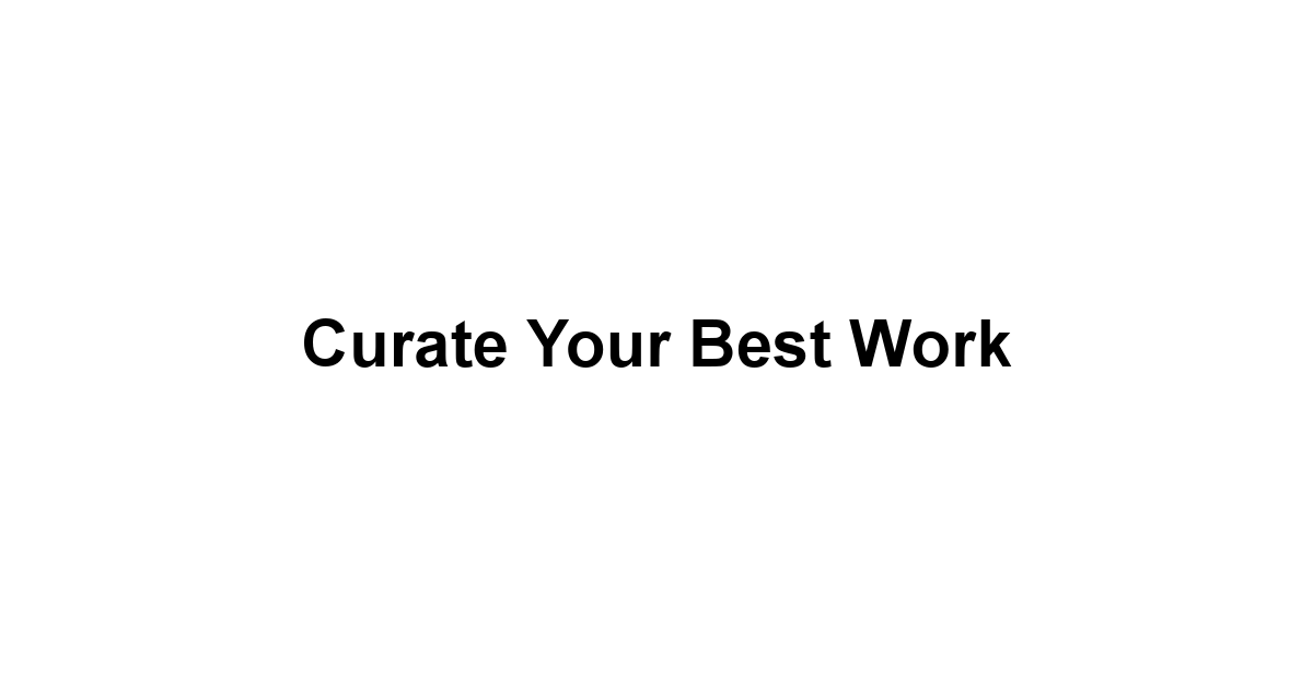 Curate Your Best Work