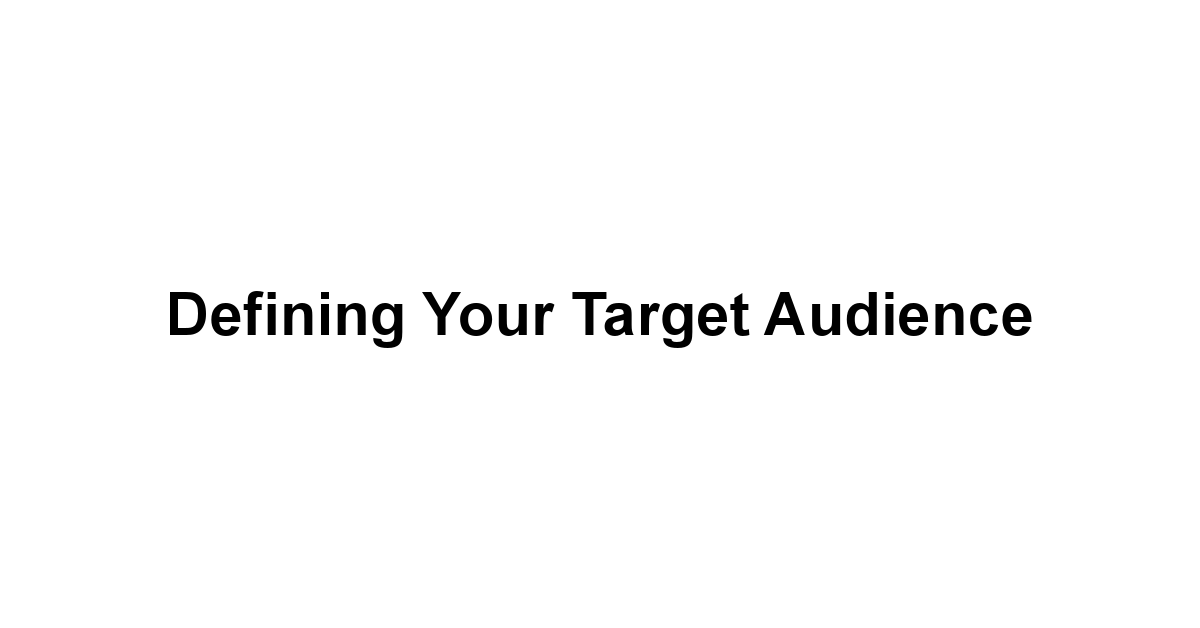 Defining Your Target Audience