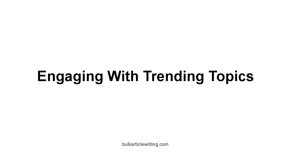 Engaging with Trending Topics