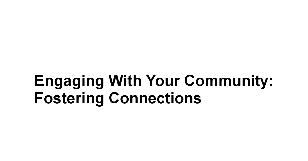 Engaging with Your Community: Fostering Connections