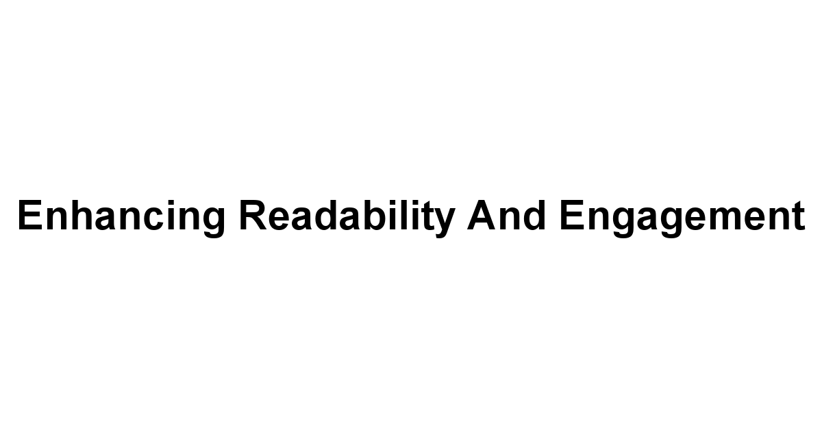 Enhancing Readability and Engagement