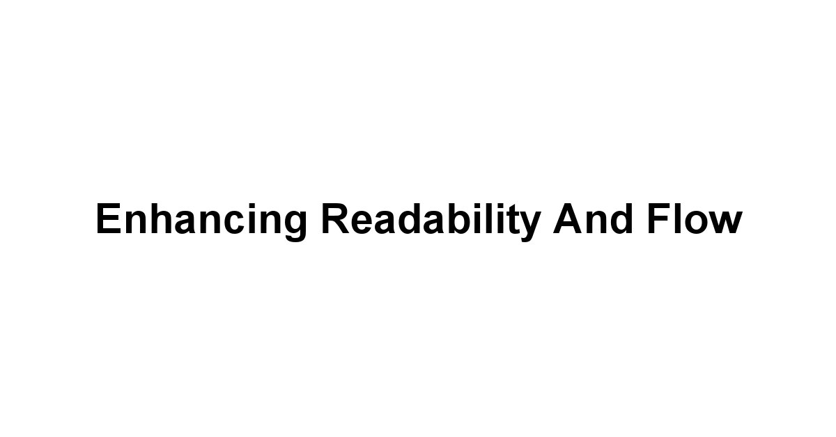 Enhancing Readability and Flow