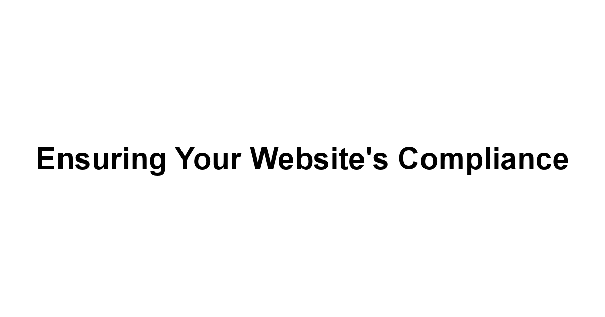 Ensuring Your Website's Compliance