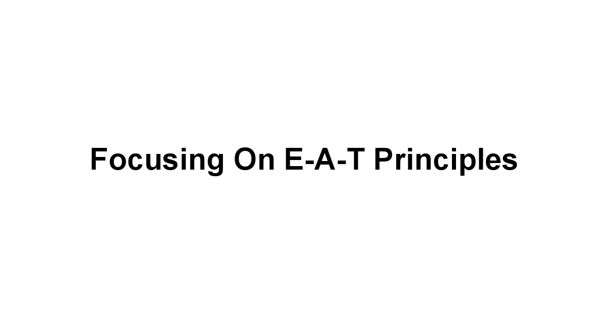 Focusing on E-A-T Principles