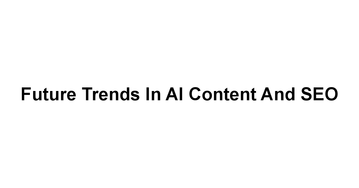 Future Trends in AI Content and SEO