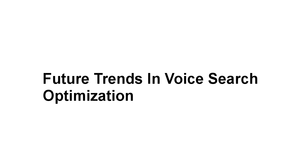 Future Trends in Voice Search Optimization