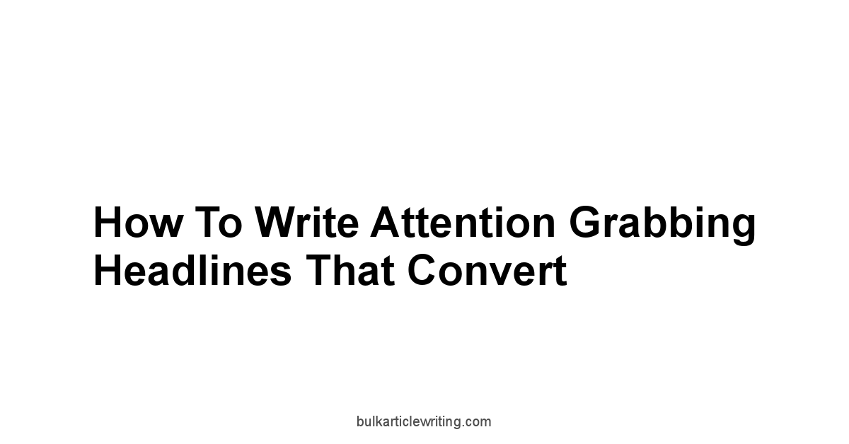 How to Write Attention Grabbing Headlines That Convert