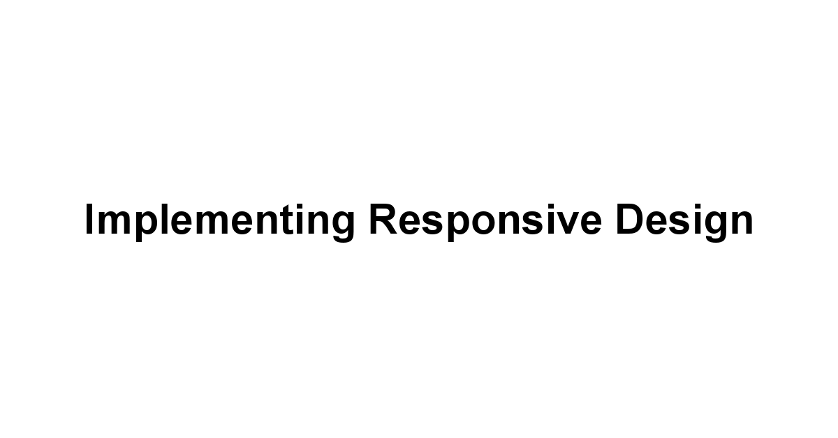 Implementing Responsive Design