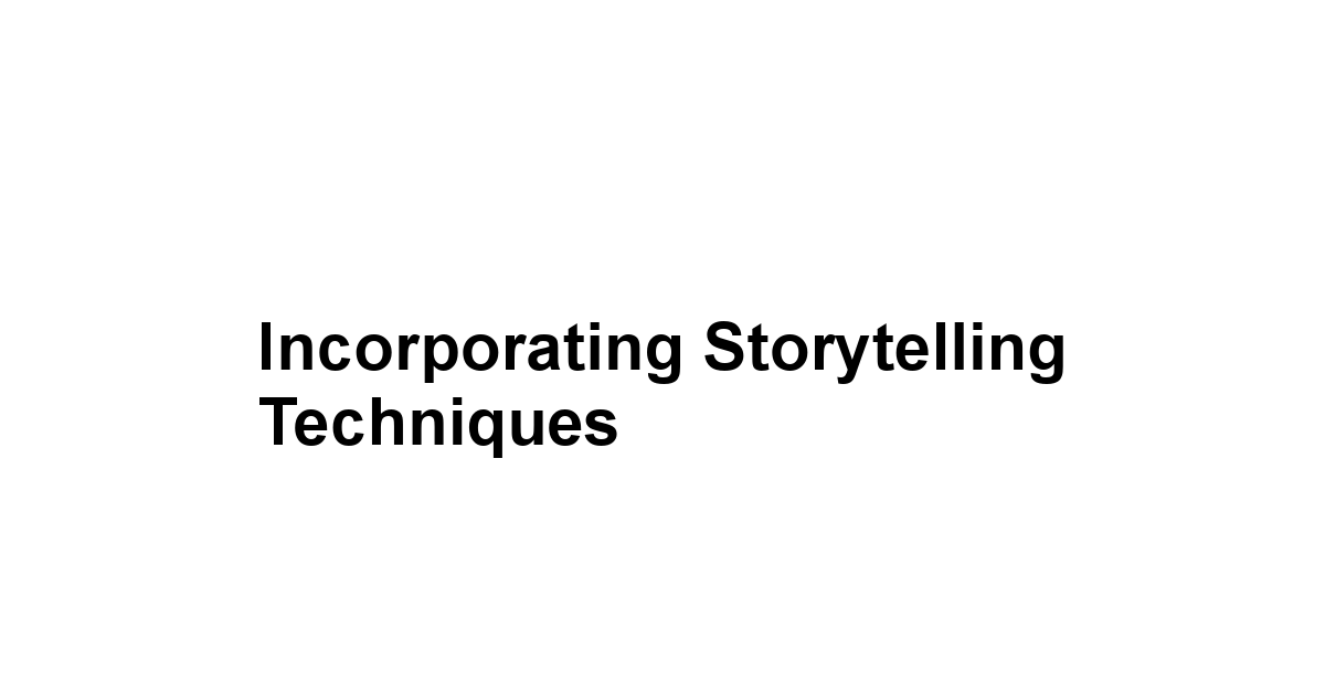 Incorporating Storytelling Techniques