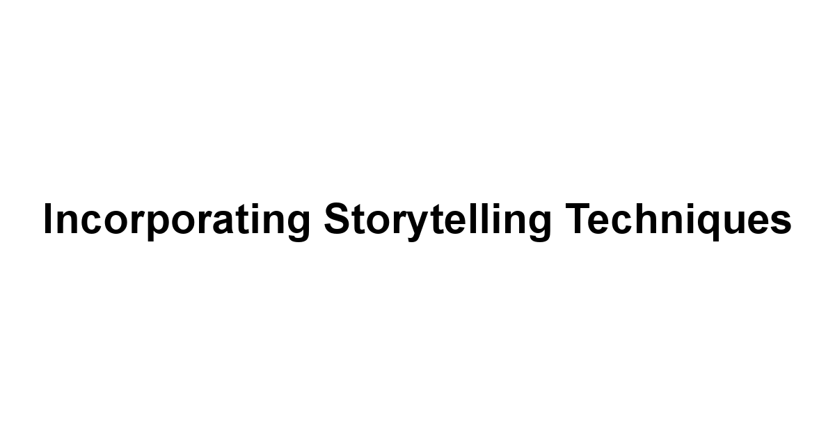 Incorporating Storytelling Techniques