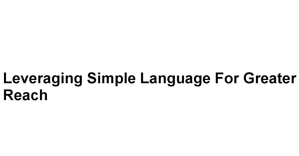 Leveraging Simple Language for Greater Reach