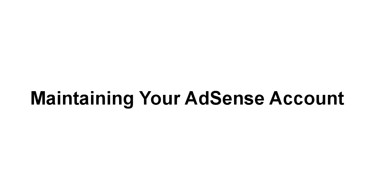 Maintaining Your AdSense Account