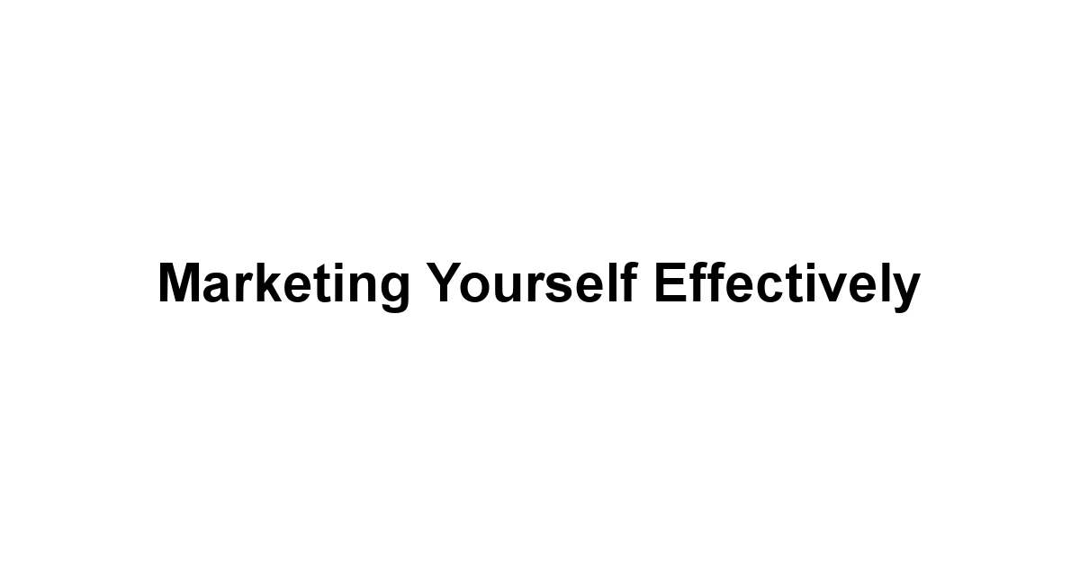 Marketing Yourself Effectively