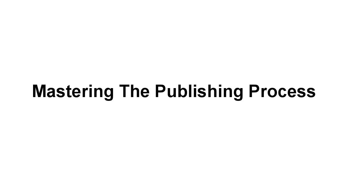 Mastering the Publishing Process