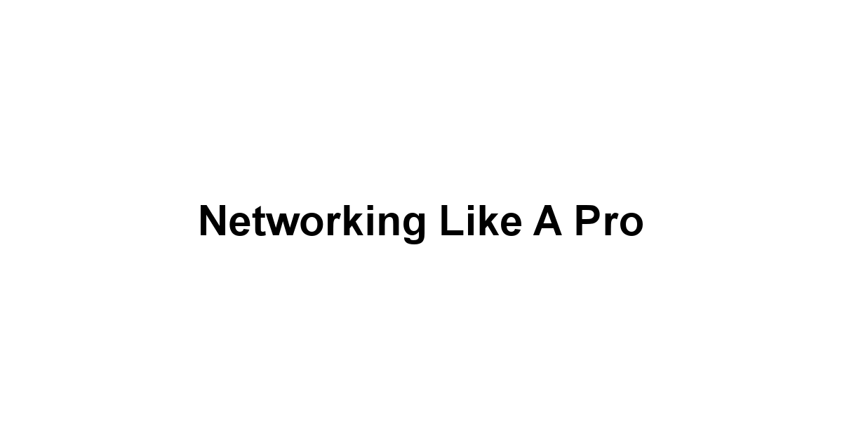 Networking Like a Pro