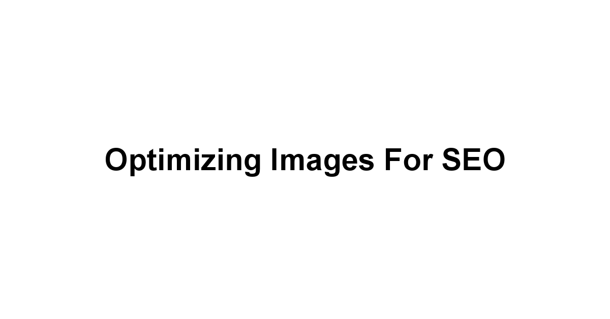 Optimizing Images for SEO