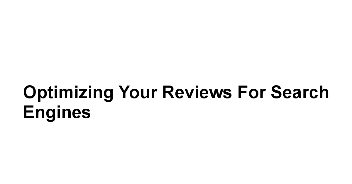 Optimizing Your Reviews for Search Engines