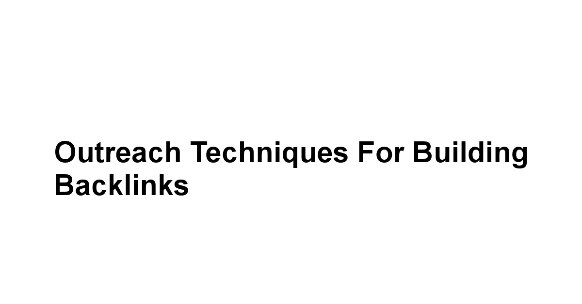 Outreach Techniques for Building Backlinks