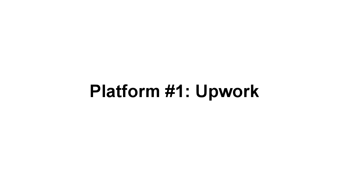 Platform #1: Upwork