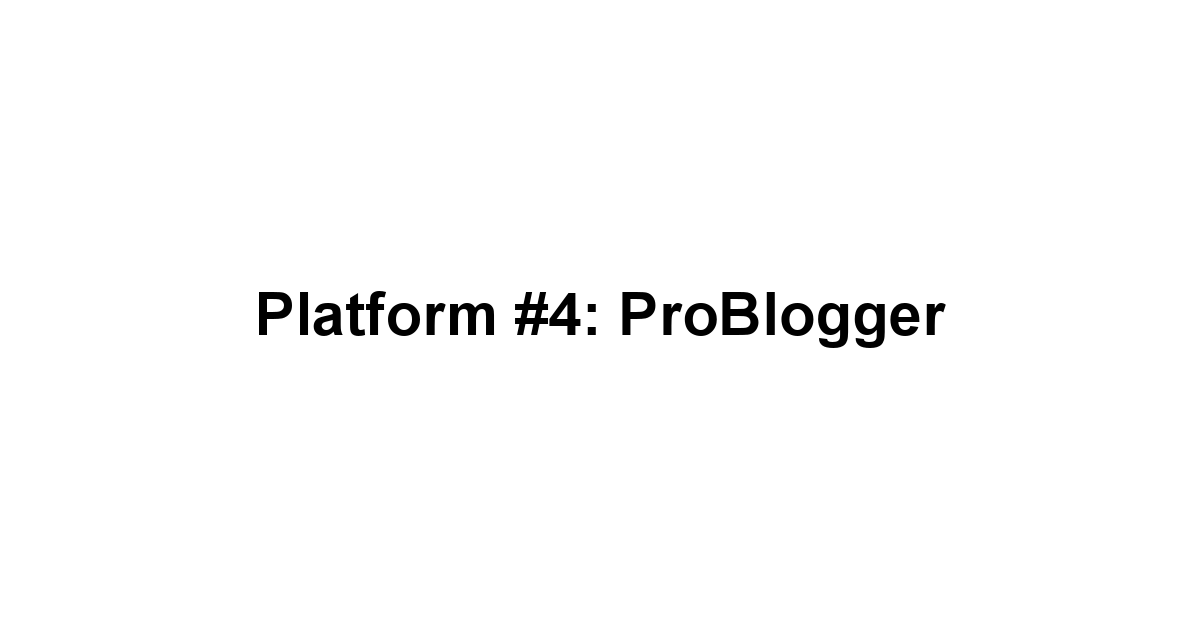 Platform #4: ProBlogger