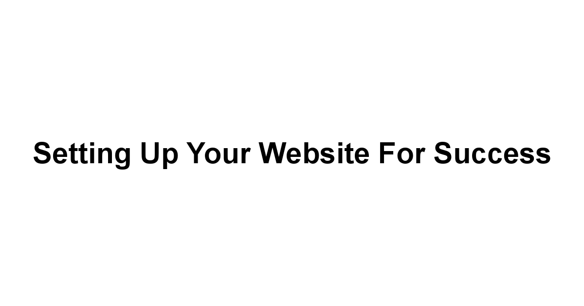 Setting Up Your Website for Success