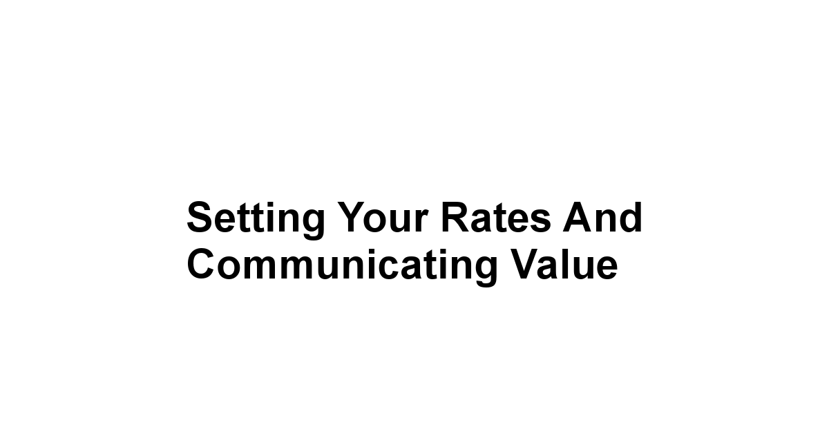 Setting Your Rates and Communicating Value