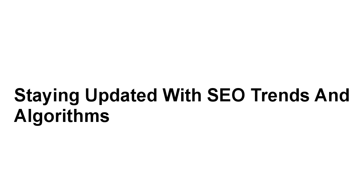 Staying Updated with SEO Trends and Algorithms