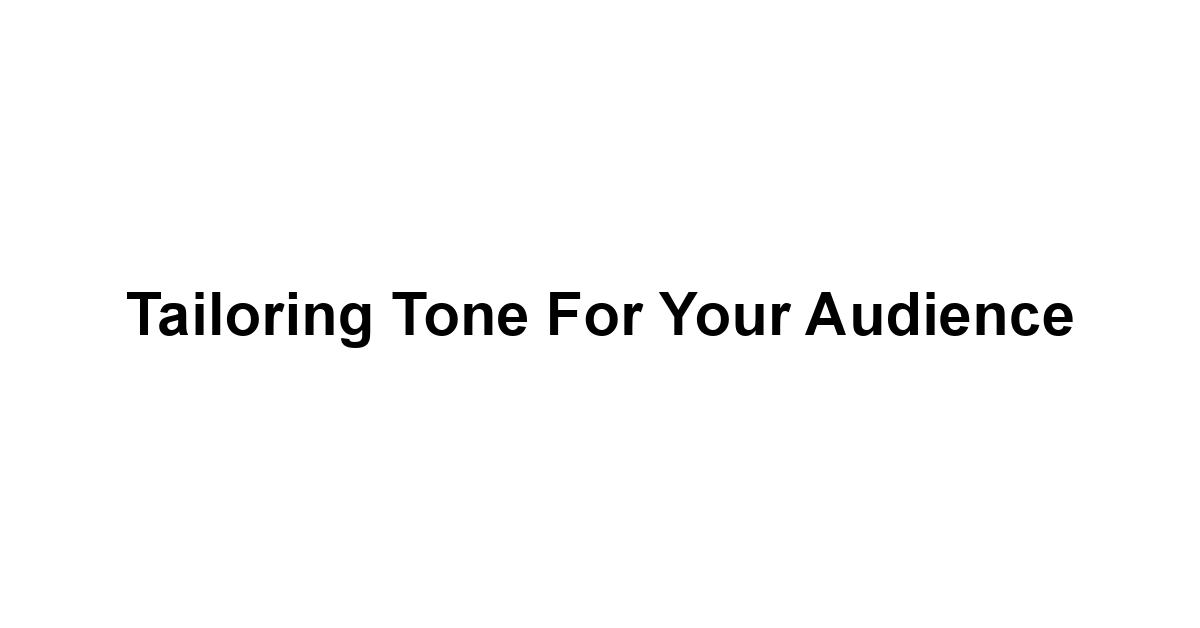 Tailoring Tone for Your Audience