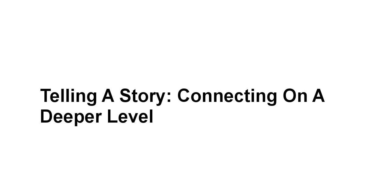 Telling a Story: Connecting on a Deeper Level