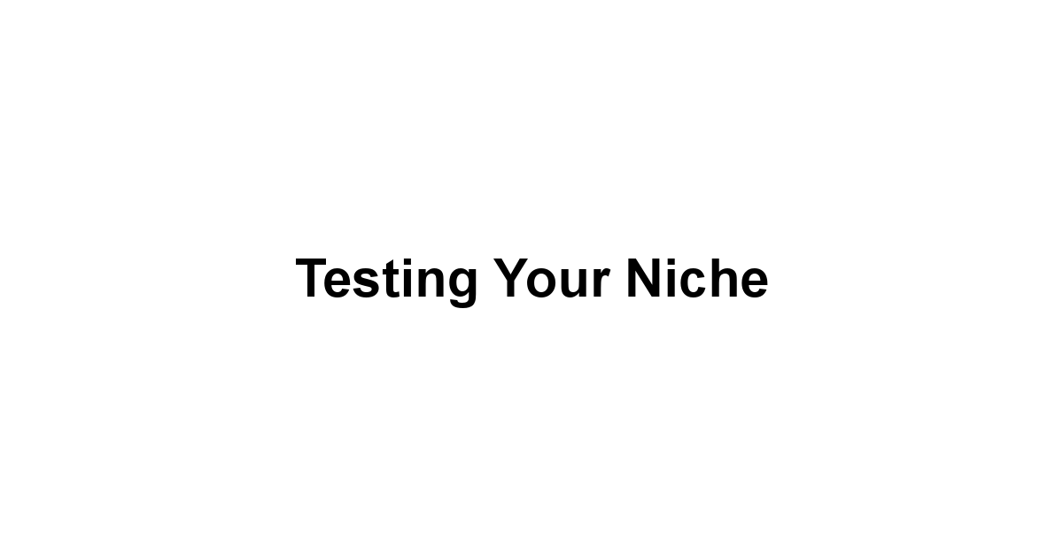 Testing Your Niche