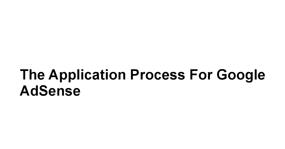 The Application Process for Google AdSense