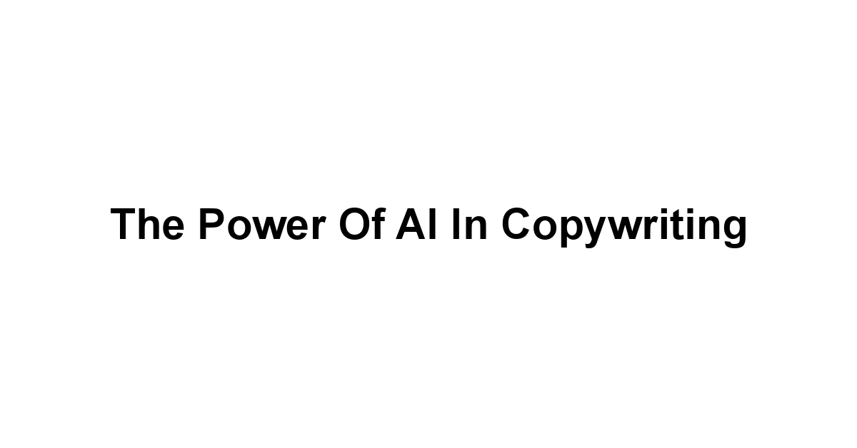 The Power of AI in Copywriting