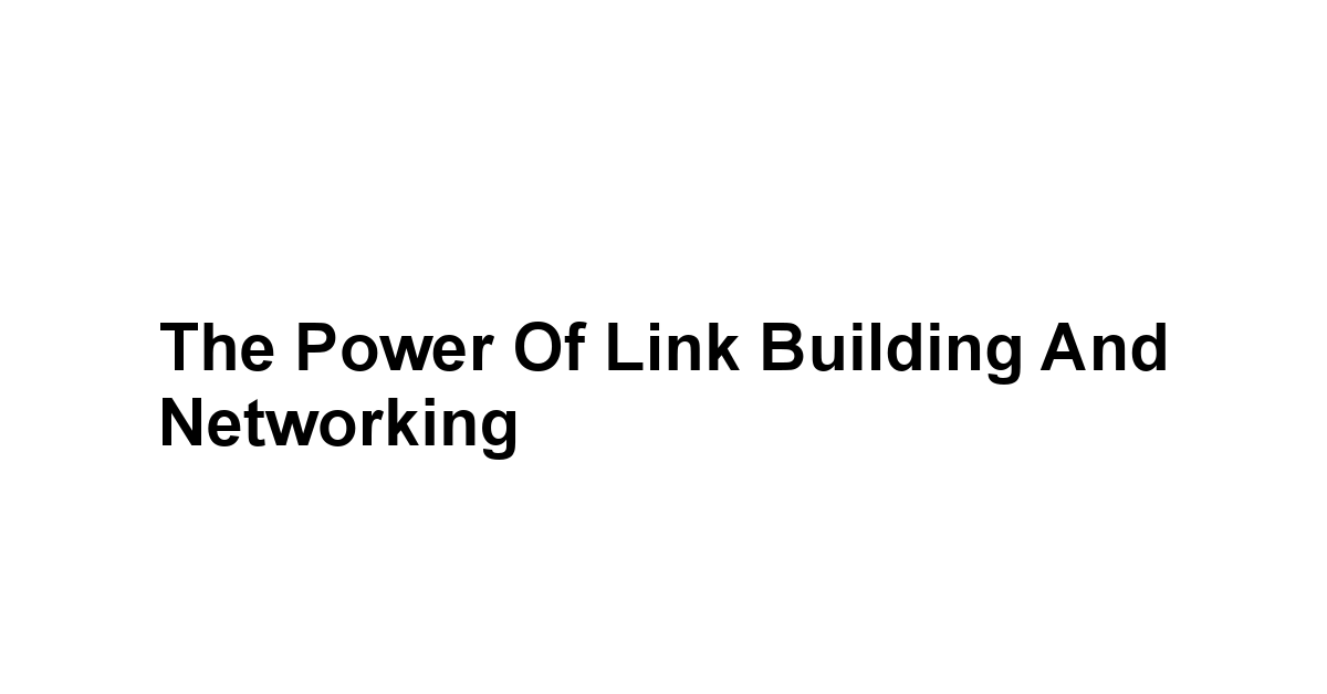 The Power of Link Building and Networking