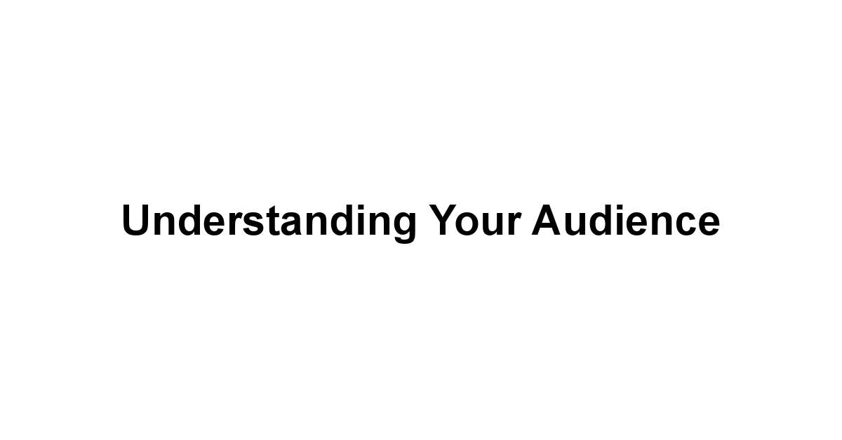 Understanding Your Audience