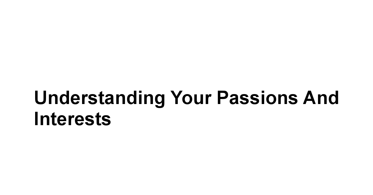 Understanding Your Passions and Interests