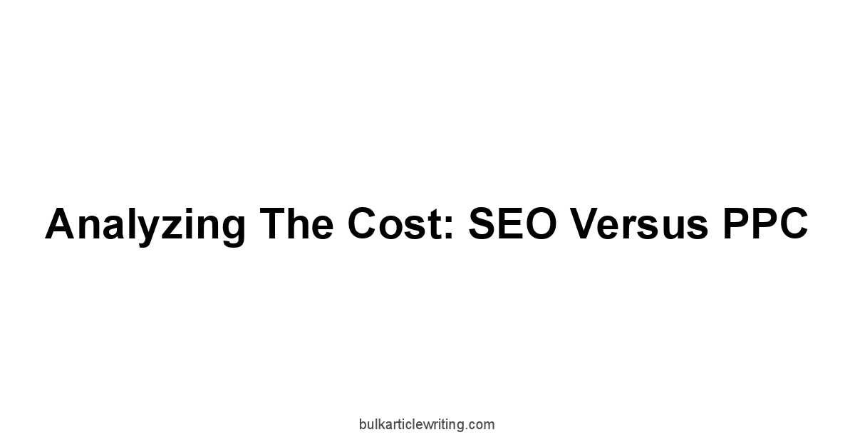 Analyzing the Cost: SEO Versus PPC